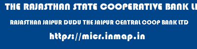 THE RAJASTHAN STATE COOPERATIVE BANK LIMITED  RAJASTHAN JAIPUR DUDU THE JAIPUR CENTRAL COOP BANK LTD  micr code